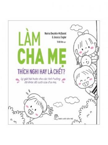 LÀM CHA MẸ THÍCH NGHI HAY LÀ CHẾT