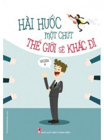 HÀI HƯỚC MỘT CHÚT THẾT GIỚI SẼ KHÁC ĐI