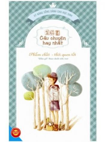 168 CÂU CHUYỆN HAY - PHẨM CHẤT THÓI QUEN TỐT