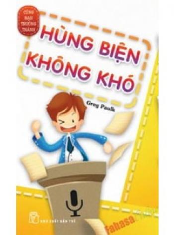 HÙNG BIỆN KHÔNG KHÓ