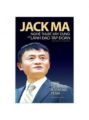 JACK MA NGHỆ THUẬT LÃNH ĐẠO TẬP ĐOÀN