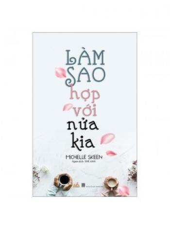 LÀM SAO HỢP VỚI NỮA KIA