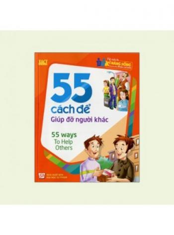 55 CÁCH ĐỂ GIÚP ĐỠ NGƯỜI KHÁC