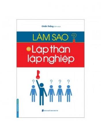 LÀM SAO LẬP THÂN LẬP NGHIỆP