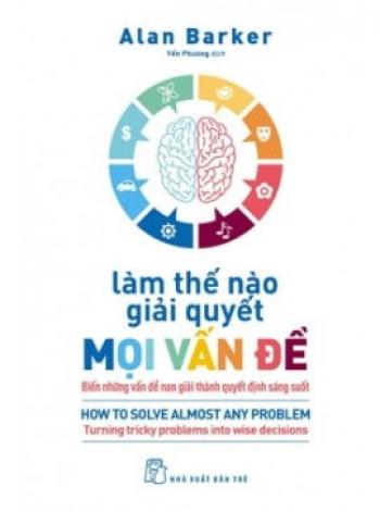 LÀM THẾ NÀO GIẢI QUYẾT MỌI VẤN ĐỀ