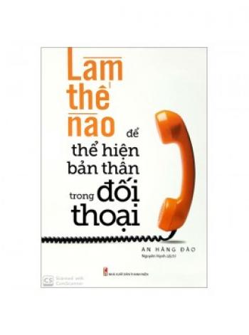 LÀM THẾ NÀO ĐỂ THỂ HIỆN BẢN THÂN TRONG ĐỐI THOẠI