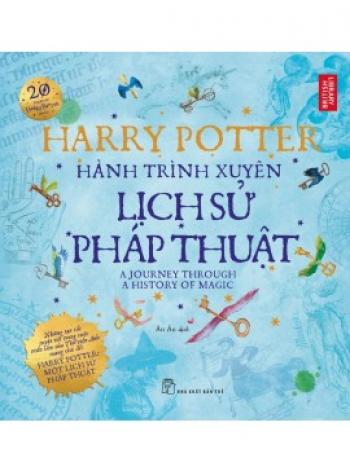 HARRY POTTER HÀNH TRÌNH XUYÊN LỊCH SỬ PHÁP THUẬT