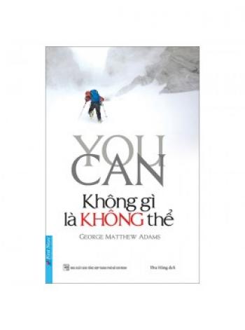 KHÔNG GÌ LÀ KHÔNG THỂ