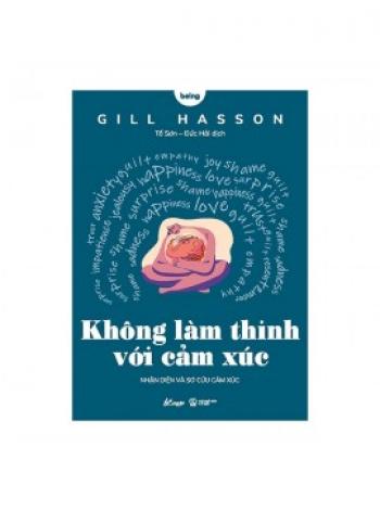 KHÔNG LÀM THINH VỚI CẢM XÚC