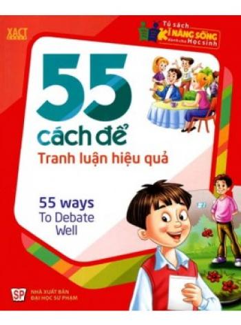 55 CÁCH ĐỂ TRANH LUẬN HIỆU QUẢ