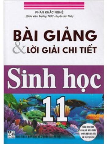 BÀI GIẢNG VÀ LỜI GIẢI CHI TIẾT SINH HỌC 11