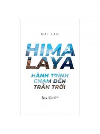 HIMALAYA HÀNH TRÌNH CHẠM ĐẾN TRÁN ĐỜI