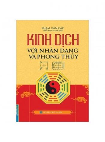 KINH DỊCH VỚI NHÂN DẠNG & PHONG THỦY