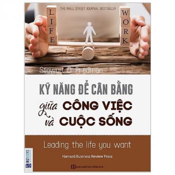 KĨ NĂNG ĐỂ CÂN BẰNG GIỮA CÔNG VIỆC VÀ CUỘC SỐNG