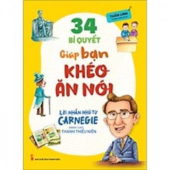 LỜI NHẮN NHỦ TỪ CARNEGIE-34 BÍ QUYẾT GIÚP BẠN KHÉO ĂN NÓI