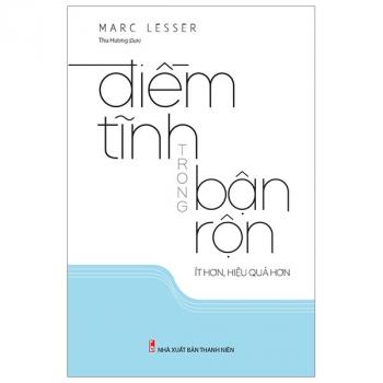 ĐIỀM TĨNH TRONG BẬN RỘN ÍT HƠN,HIỆU QUẢ HƠN