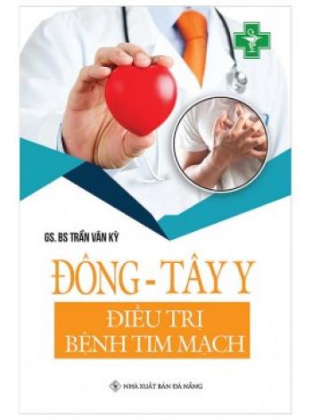 ĐÔNG - TÂY Y ĐIỀU TRỊ BỆNH TIM MẠCH