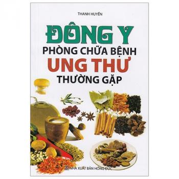 ĐÔNG Y PHÒNG CHỮ BỆNH UNG THƯ THƯỜNG GẶP