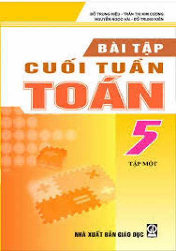 BÀI TẬP CUỐI TUẦN TOÁN 5 - TẬP 1