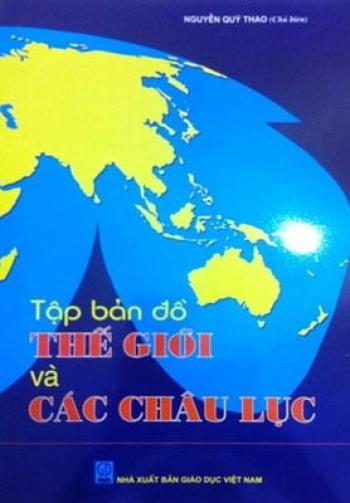 Tập Bản Đồ Thế Giới Và Các Châu Lục 