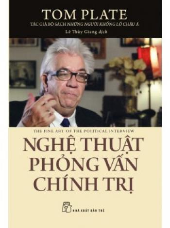 NGHỆ THUẬT PHỎNG VẤN CHÍNH TRỊ