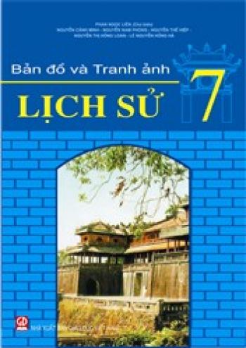  Bản đồ và tranh ảnh Lịch sử lớp 7   	