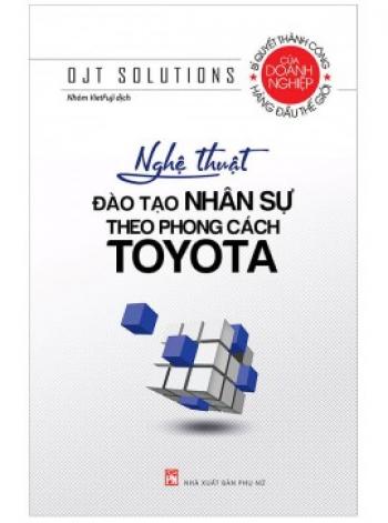 NGHỆ THUẬT ĐÀO TẠO NHÂN SỰ THEO PHONG CÁCH TOYOTA