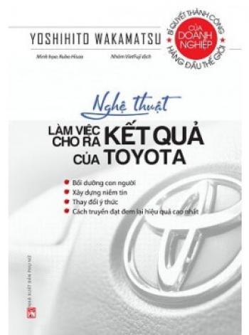 NGHỆ THUẬT LÀM VIỆC CHO RA KẾT QUẢ CỦA TOYOTA