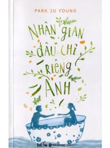 NHÂN GIAN ĐÂU CHỈ RIÊNG ANH