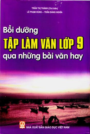 Bồi dưỡng tập làm Văn Lớp 9 qua những bài văn hay