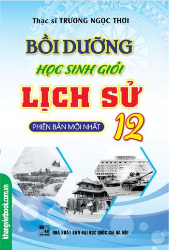 Bồi Dưỡng Học Sinh Giỏi Lịch Sử Lớp 12