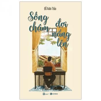 SỐNG CHẬM ĐỢI NẮNG LÊN