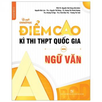 Bí Quyết Chinh Phục Điểm Cao Kì Thi THPT Quốc Gia Môn Ngữ Văn 