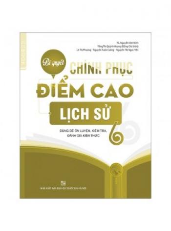 BÍ QUYẾT CHINH PHỤC ĐIỂM CAO LỊCH SỬ 6