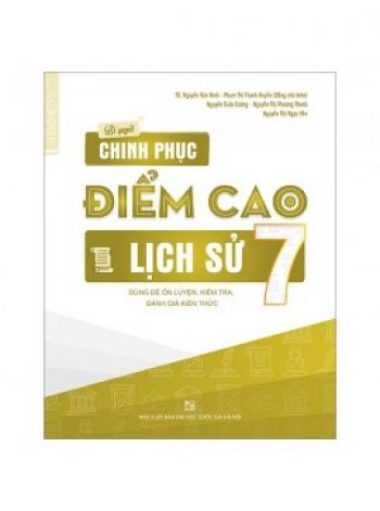 BÍ QUYẾT CHINH PHỤC ĐIỂM CAO LỊCH SỬ 7