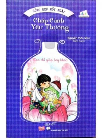 CHẮP CÁNH YÊU THƯƠNG- CON CHỈ GIÚP ÔNG KHÓC