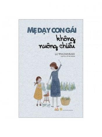 MẸ DẠY CON GÁI KHÔNG NUÔNG CHIỀU