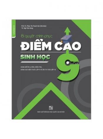 BÍ QUYẾT CHINH PHỤC ĐIỂM CAO SINH HỌC 9