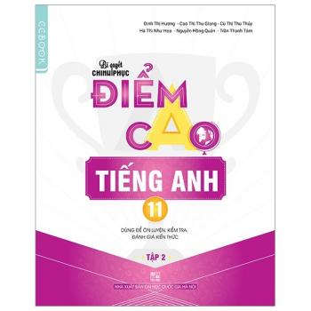 Bí Quyết Chinh Phục Điểm Cao Tiếng Anh 11 - Tập 2 