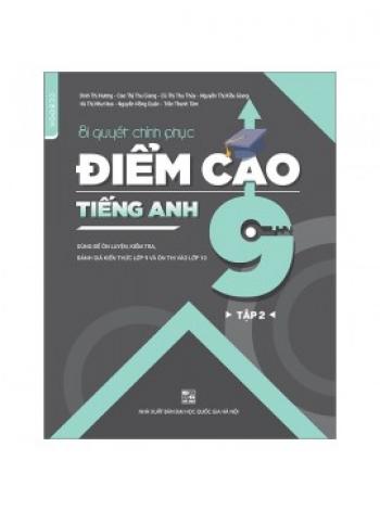 Bí Quyết Chinh Phục Điểm Cao Tiếng Anh 9 - Tập 2 