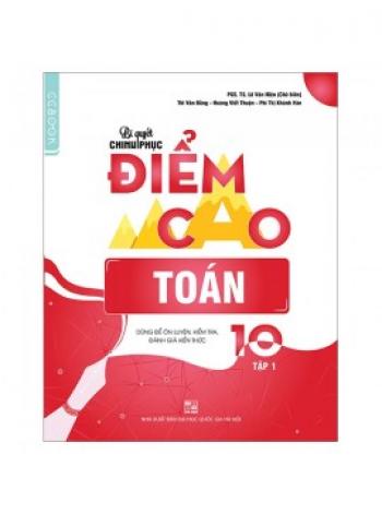 Bí Quyết Chinh Phục Điểm Cao Toán 10 - Tập 1 