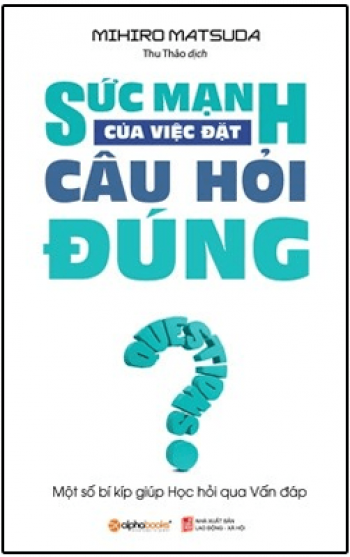 SỨC MẠNH CỦA VIỆC ĐẶT CÂU HỎI ĐÚNG