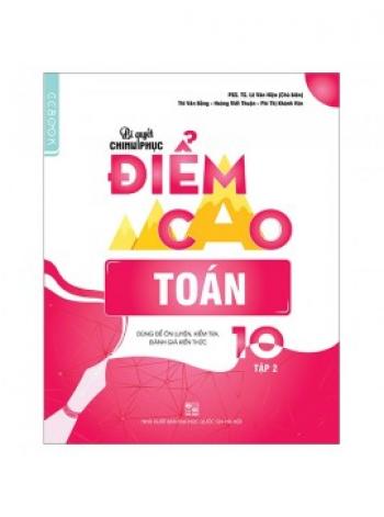 Bí Quyết Chinh Phục Điểm Cao Toán 10 - Tập 2