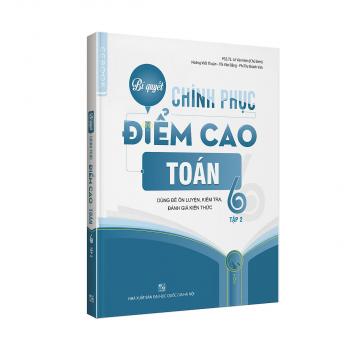 BÍ QUYẾT CHINH PHỤC ĐIỂM CAO TOÁN 6 TẬP 2