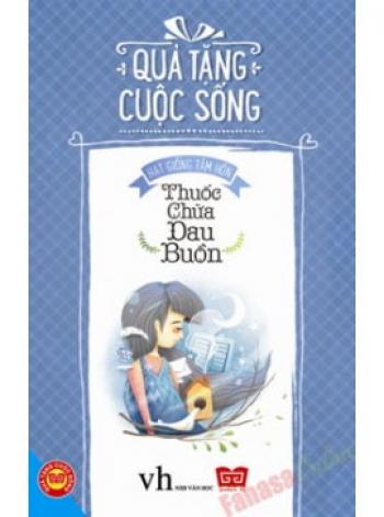 QÙA TẶNG CuỘC SỐNG THUỐC CHỮA ĐAU BUỒN