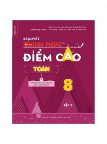 Bí Quyết Chinh Phục Điểm Cao Toán 8 - Tập 2 