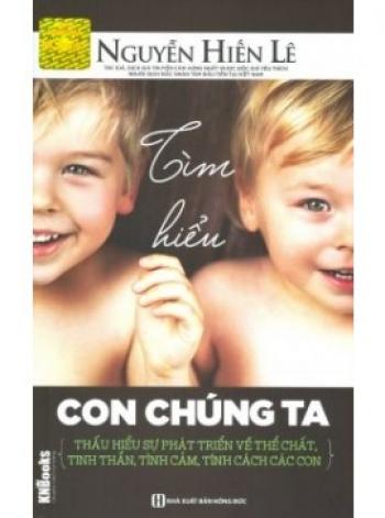 TÌM HIỂU CON CHÚNG TA