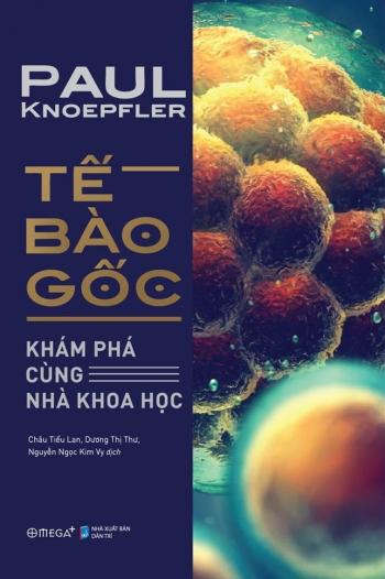 TẾ BÀO GỐC - KHÁM PHÁ CÙNG NHÀ KHOA HỌC