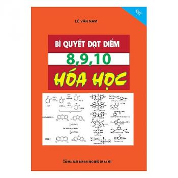 Bí Quyết Đạt Điểm 8, 9, 10 Hóa Học 