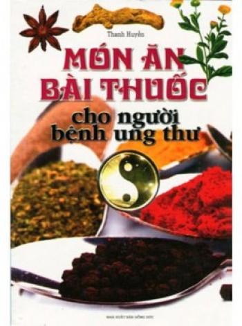 MÓN ĂN BÀI THUỐC CHO NGƯỜI UNG THƯ